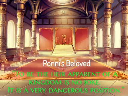 to be the heir apparent of a kingdom is no joke it is a very dangerous position...