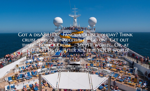 got a disability fancy a cruise holiday think cruise ships are inaccessible go on...