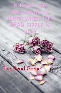 in oasis the day begins at night when the dead sizzle play...