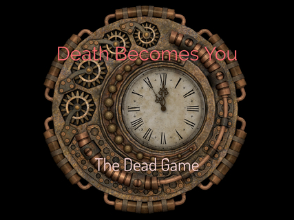 death becomes you...