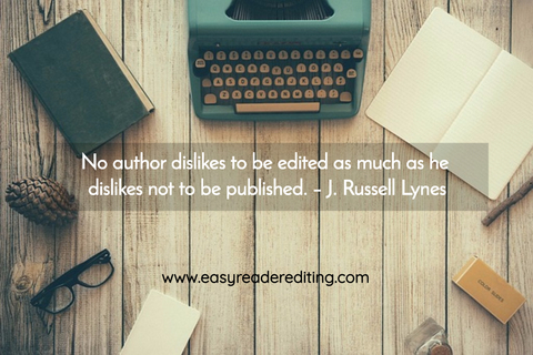 no author dislikes to be edited as much as he dislikes not to be published j...