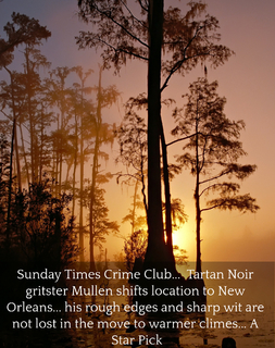 sunday times crime club tartan noir gritster mullen shifts location to new orleans...
