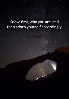 know first who you are and then adorn yourself accordingly...
