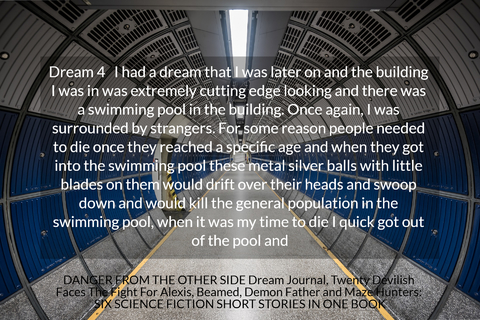 dream 4 i had a dream that i was later on and the building i was in was extremely...