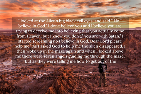 i looked at the aliens big black evil eyes and said no i believe in god i...