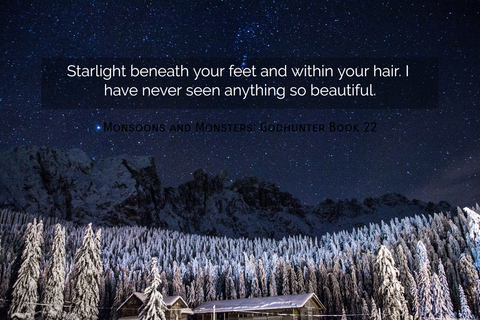 starlight beneath your feet and within your hair i have never seen anything so beautiful...