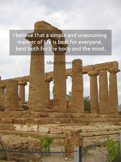 i believe that a simple and unassuming manner of life is best for everyone best both for...