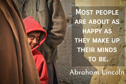most people are about as happy as they make up their minds to be...