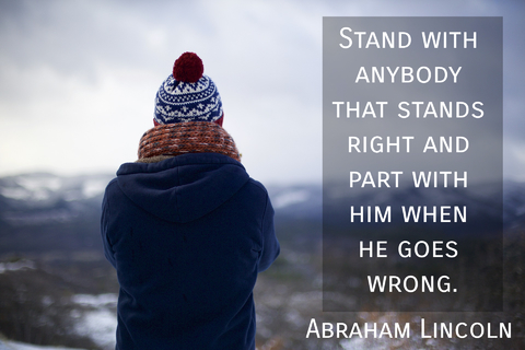 stand with anybody that stands right and part with him when he goes wrong...