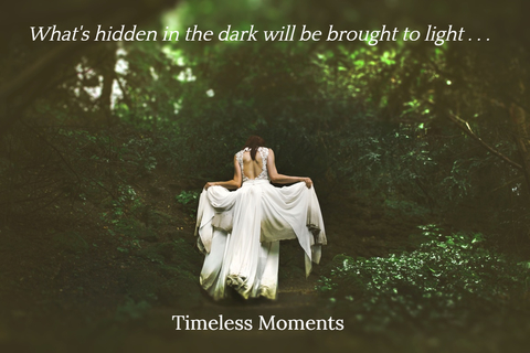 whats hidden in the dark will be brought to light...