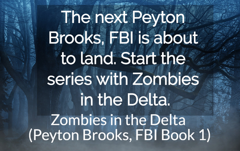 the next peyton brooks fbi is about to land start the series with zombies in the delta...