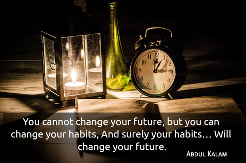you cannot change your future but you can change your habits and surely your habits...