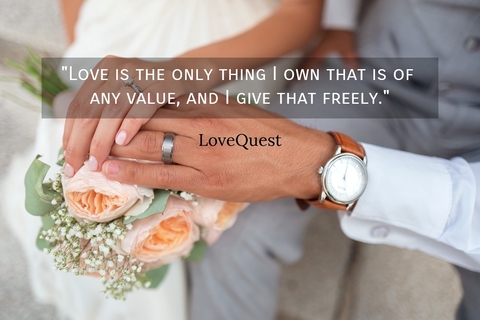 love is the only thing i own that is of any value and i give that freely...