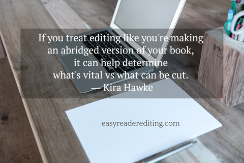 if you treat editing like youre making an abridged version of your book it can help...