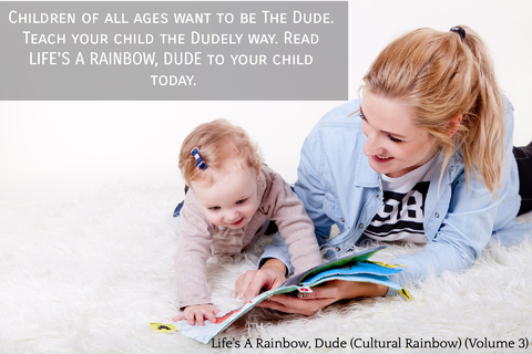 children of all ages want to be the dude teach your child the dudely way read lifes a...