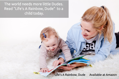 the world needs more little dudes read lifes a rainbow dude to a child today...