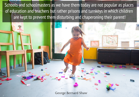 schools and schoolmasters as we have them today are not popular as places of education...