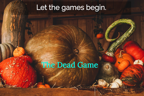 the dead game has begun...