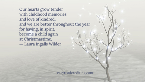 our hearts grow tender with childhood memories and love of kindred and we are better...