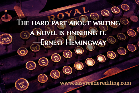 the hard part about writing a novel is finishing it ernest hemingway...