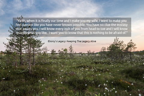 faith when it is finally our time and i make you my wife i want to make you feel...