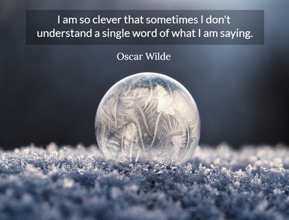i am so clever that sometimes i dont understand a single word of what i am saying...