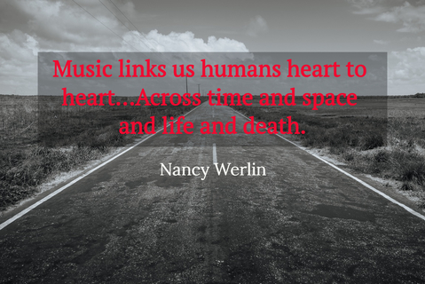 music links us humans heart to heart across time and space and life and death...