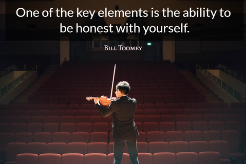 one of the key elements is the ability to be honest with yourself...