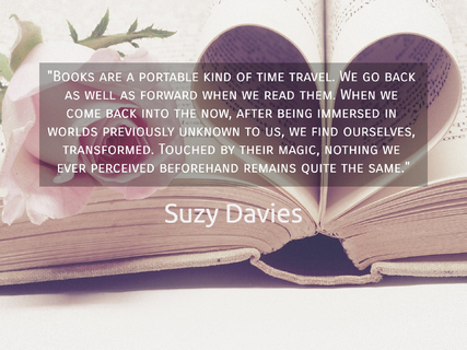 books are a portable kind of time travel we go back as well as forward when we read...