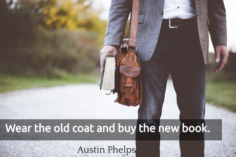 wear the old coat and buy the new book...