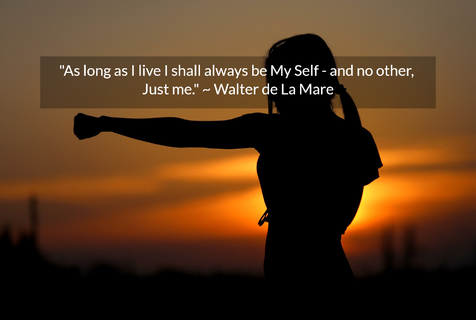 as long as i live i shall always be my self and no other just me walter de la...