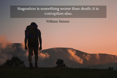 stagnation is something worse than death it is corruption also...
