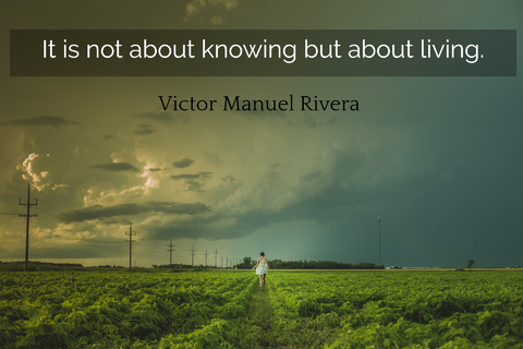 it is not about knowing but about living...