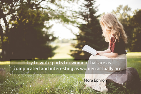 i try to write parts for women that are as complicated and interesting as women actually...