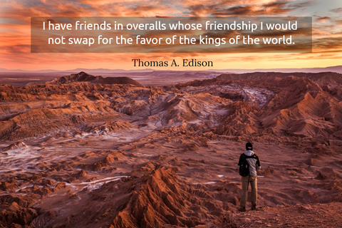 i have friends in overalls whose friendship i would not swap for the favor of the kings...