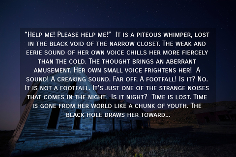 help me please help me it is a piteous whimper lost in the black void of the...
