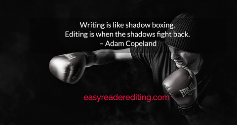 writing is like shadow boxing editing is when the shadows fight back adam copeland...