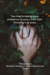 the balcony rockstar romance with a paranormal twist two matchmaking lost souls...