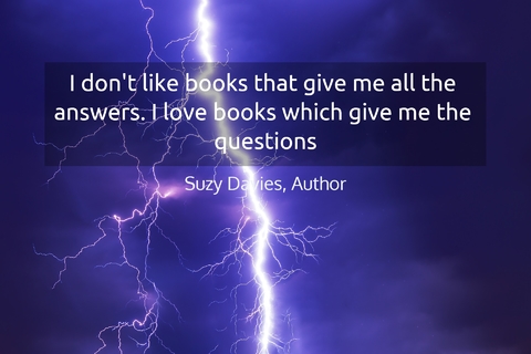 i dont like books that give me all the answers i love books which give me the questions...