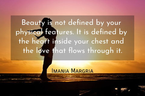 beauty is not defined by your physical features it is defined by the heart inside your...