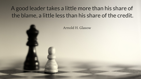 a good leader takes a little more than his share of the blame a little less than his...