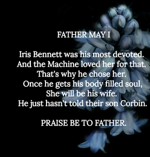iris bennett was his most devoted and the machine loved her for that thats why he...