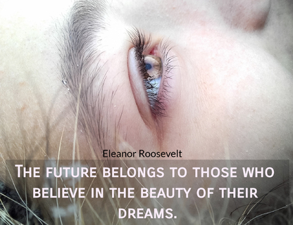 the future belongs to those who believe in the beauty of their dreams...