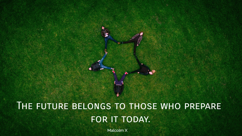 the future belongs to those who prepare for it today...