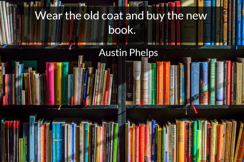 wear the old coat and buy the new book...