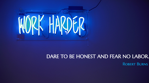 dare to be honest and fear no labor...