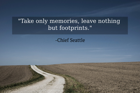 take only memories leave nothing but footprints...