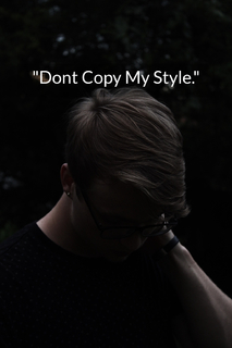 dont copy my style...
