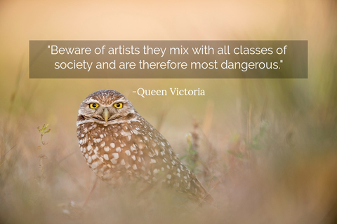 beware of artists they mix with all classes of society and are therefore most dangerous...