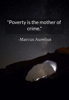 poverty is the mother of crime...